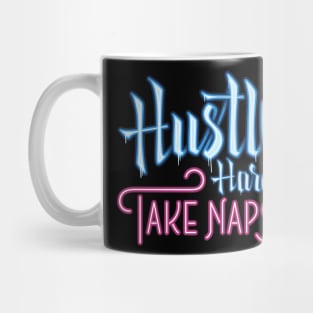 Hustle Hard Take Naps Mug